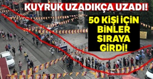 50 kişi için binler sıraya girdi!