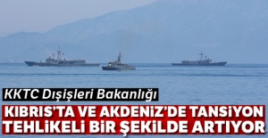 KKTC Dışişleri Bakanlığı: 'Kıbrıs'ta ve Akdeniz'de tansiyon tehlikeli bir şekilde artıyor'