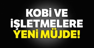 KOBİ ve işletmelere yeni müjde!