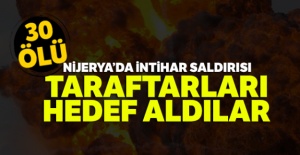 Nijerya'da intihar saldırısı: 30 ölü