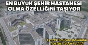 Şehir Hastanesi'nde 1 yılda 3 milyon poliklinik hastası tedavi edildi