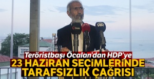 Teröristbaşı Öcalan'dan HDP'ye 23 Haziran seçimlerinde tarafsızlık çağrısı