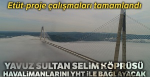 Yavuz Sultan Selim Köprüsü havalimanlarını YHT ile bağlayacak