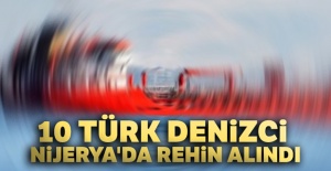 10 Türk denizci Nijerya'da rehin alındı