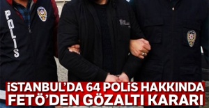 64 polis hakkında FETÖ'den gözaltı kararı