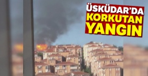 Üsküdar'da korkutan yangın !