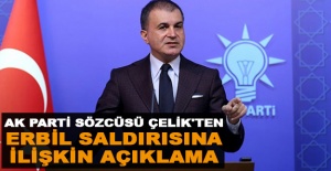 AK Parti Sözcüsü Çelik'ten Erbil saldırısına ilişkin açıklama