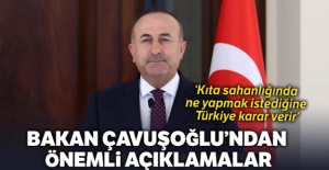Bakan Çavuşoğlu'dan önemli açıklamalar