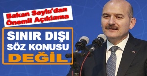 Bakan Soylu'dan önemli açıklama: Sınır dışı söz konusu değil