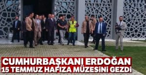 Cumhurbaşkanı Erdoğan 15 Temmuz Hafıza Müzesini gezdi