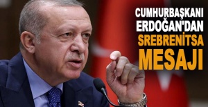 Cumhurbaşkanı Erdoğan'dan Srebrenitsa mesajı