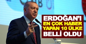 Cumhurbaşkanı Erdoğan’ı en çok haber yapan 10 ülke belli oldu
