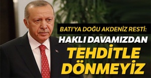 Cumhurbaşkanı Erdoğan: Tehditlerle davamızdan vazgeçmeyiz