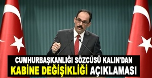 Cumhurbaşkanlığı Sözcüsü Kalın'dan kabine değişikliği açıklaması