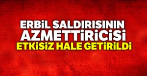 Erbil saldırısının azmettiricisi etkisiz hale getirildi