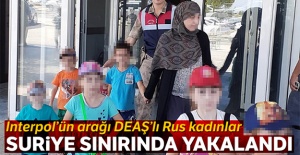 Interpol'ün aradığı DEAŞ'lı Rus kadınlar Suriye sınırında yakalandı