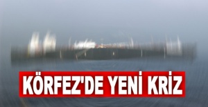 Körfez'de yeni kriz