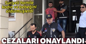 Suriyeli hamile kadın ve bebeğini öldürmüşlerdi... Cezaları onaylandı