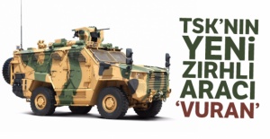 TSK'nın yeni zırhlı aracı 'Vuran'