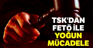 TSK'dan FETÖ ile yoğun mücadele