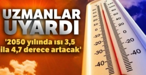 Uzmanlar: '2050 yılında ısı 3,5 ila 4,7 derece artacak'
