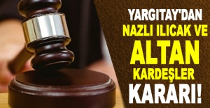 Yargıtay'dan Nazlı Ilıcak ve Altan kardeşler kararı!