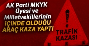 AK Parti MKYK Üyesi ve Milletvekillerinin içinde olduğu araç kaza yaptı