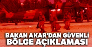 Bakan Akar'dan 'Güvenli Bölge' açıklaması