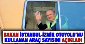 Bakan Turhan, İstanbul-İzmir Otoyolu'nu kullanan araç sayısını açıkladı