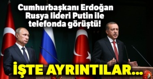 Cumhurbaşkanı Erdoğan, Rusya lideri Putin ile telefonda görüştü!
