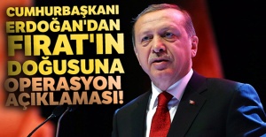 Cumhurbaşkanı Erdoğan'dan Fırat'ın doğusuna operasyon açıklaması!