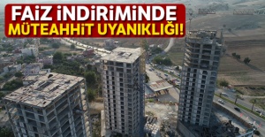 Faiz indiriminde müteahhit uyanıklığı!