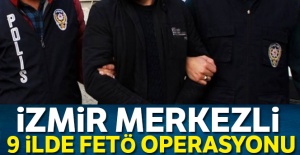 İzmir merkezli 9 ilde FETÖ operasyonu