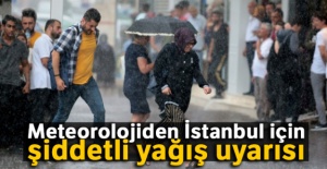 Meteoroloji'den İstanbul için şiddetli yağış uyarısı