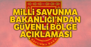 MSB'den güvenli bölge açıklaması