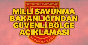MSB'den güvenli bölge açıklaması
