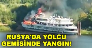Rusya'da yolcu gemisinde yangın!