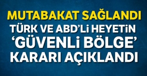 Türk ve ABD'li heyetin 'Güvenli Bölge' kararı açıklandı