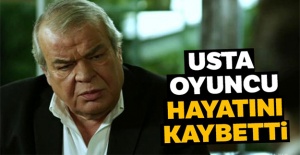 Usta oyuncu hayatını kaybetti