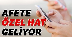 Afete özel hat geliyor