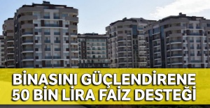 Binasını güçlendirene 50 bin lira faiz desteği