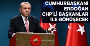Cumhurbaşkanı Erdoğan, CHP'li başkanlar ile görüşecek
