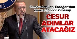 Cumhurbaşkanı Erdoğan: Alternatif finansta cesur adımlar atacağız