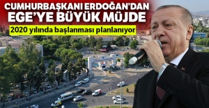 Cumhurbaşkanı Erdoğan'dan Ege'ye büyük müjde