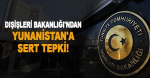 Dışişleri Bakanlığı'ndan Yunanistan'a sert tepki!