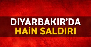Diyarbakır'da hain saldırı