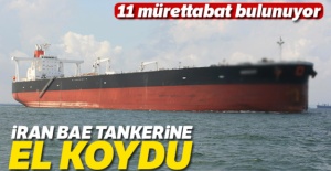 İran, BAE tankerine el koydu