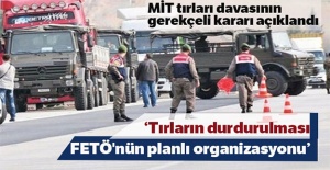 MİT Tırları davasının gerekçeli kararı açıklandı