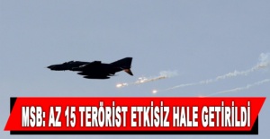 MSB: En az 15 terörist etkisiz hale getirildi