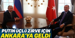 Rusya Devlet Başkanı Putin, Üçlü Zirve için Ankara'ya geldi